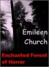 Enchanted Forest of Horror (A Short Story) by Emileen Church