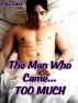 The Man Who Came Too Much by Ellie Saxx