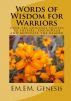 Words of Wisdom for Warriors by EM. EM.  Genesis