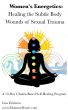Women's Energetics: Healing the Subtle Body Wounds of Sexual Trauma by Lisa Erickson