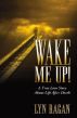 Wake Me Up! A True Love Story About Life After Death by Lyn Ragan