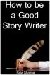 How to be a Good Story Writer by Raja Sharma 