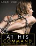At His Command (BDSM Erotica) by Angel Wild 