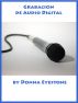 GrabaciÃ³n de audio digital by Donna Eyestone