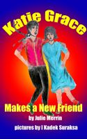 Cover for 'Katie Grace Makes a New Friend'