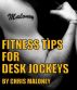 Fitness Tips for Desk Jockeys by Chris Maloney