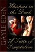 Whispers in The Dark & A Taste of Temptation by Gayle Eden
