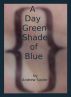 A Day Green Shade of Blue by Andrew Sayler