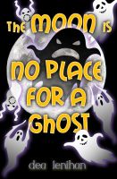 Cover for 'The Moon is No Place for a Ghost'