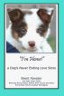 I'm Home! a Dog's Never Ending Love Story ; Dogs Stories of Reincarnation by Brent Atwater