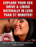 Cover for 'Explode Your Sex Drive & Libido Naturally In Less Than 57 Minutes'