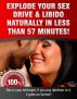 Explode Your Sex Drive & Libido Naturally In Less Than 57 Minutes by Mark  Wallace