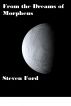 From the Dreams of Morpheus: Five Tales of Fantasy and Science Fiction by Steven Ford