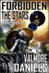 Forbidden The Stars (The Interstellar Age Book 1) by Valmore Daniels
