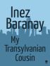 My Transylvanian Cousin by Inez Baranay