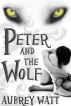 Peter and the Wolf by Aubrey Watt