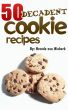 50 Decadent Cookie Recipes by Brenda Van Niekerk