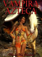 Cover for 'Vampira Azteca: Dioses Sedientos de Sangre (vampiros y lobos)'