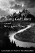 Chasing God's River by Barry James Hickey