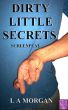 Dirty Little Secrets Screenplay by L A Morgan
