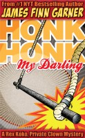 Cover for 'Honk Honk, My Darling: A Rex Koko, Private Clown Mystery'