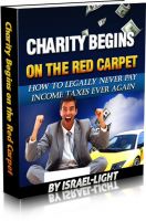 Cover for 'Charity begins on the Red Carpet: how to LEGALLY never pay income taxes EVER again'