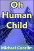 Oh Human Child by Michael Coorlim