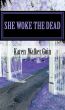She Woke The Dead by Karen Walker Goin