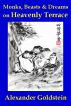 Monks, Beasts & Dreams on Heavenly Terrace by Alexander Goldstein