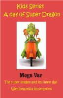 Cover for 'Kids Dragon Story : A Day Of Super Dragon'