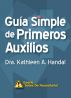 GuÃ­a Simple de Primeros Auxilios by Kathleen A. Handal, MD