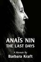 Cover for 'Anais Nin: The Last Days, a memoir'