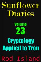 Cover for 'Sunflower Diaries: Cryptology Applied to Tron, Volume 23'