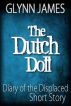 The Dutch Doll (Diary of the Displaced Short Story) by Glynn James