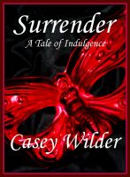 Cover for 'Surrender: A Tale of Indulgence'