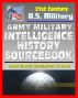 21st Century U.S. Military Documents: Army Military Intelligence History Sourcebook - Comprehensive History from George Washington to the Civil War, World War I and II, and Desert Storm by Progressive Management
