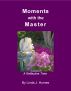 Moments With The Master by Linda J. Humes