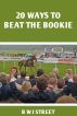 20 Ways To Beat The Bookie by Benjamin Street