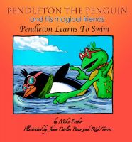 Cover for 'Pendleton the Penguin and His Magical Friends - Pendleton Learns to Swim'