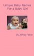 Unique Baby Names for a Baby Girl by Jeffrey Fisher
