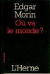 OÃ¹ va le monde ? by Edgar Morin