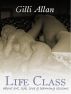 LIFE CLASS by Gilli Allan