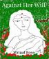 Against  Her  Will by Mrinal Bose