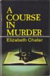 A Course in Murder by Elizabeth Chater