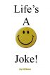 Life's A Joke by Jay M Horne
