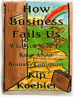 Cover for 'How Business Fails Us - What You Need To Know About Business Corruption'