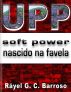 UPP Soft Power nascido na favela by Rayel G. C. Barroso