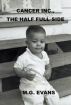 Cancer Inc., The Half Full Side by M.G. Evans