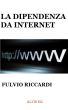 La Dipendenza da Internet by Fulvio Riccardi