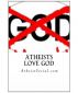 Atheists love God by  AtheistSocial.com